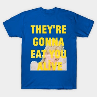 Marie Antoinette, They're Gonna Eat You Alive T-Shirt